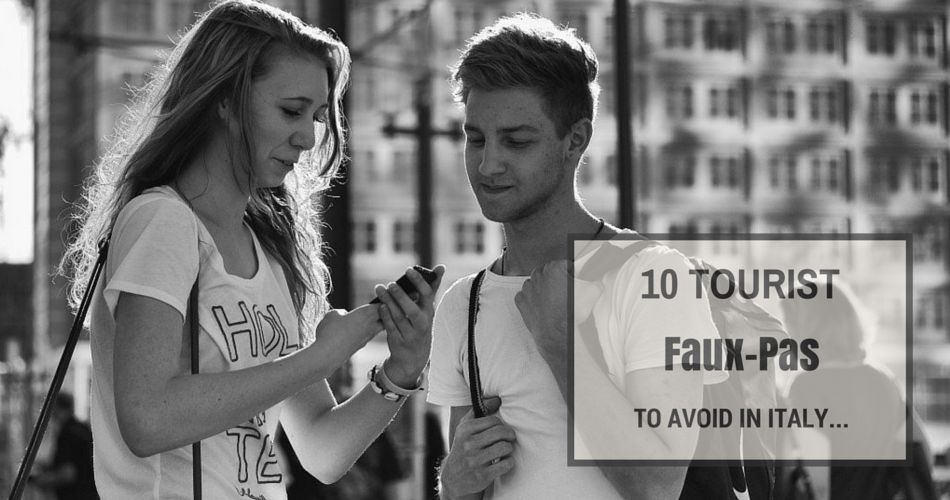 10 Tourist Faux-Pas to Avoid in Italy